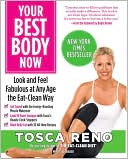 Tosca Reno: Your Best Body Now: Look and Feel Fabulous at Any Age the Eat-Clean Way