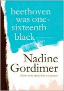 Nadine Gordimer: Beethoven Was One-Sixteenth Black and Other Stories