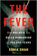 Book cover image of The Fever: How Malaria Has Ruled Humankind for 500,000 Years by Sonia Shah