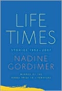 Nadine Gordimer: Life Times: Stories, 1952-2007