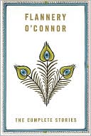 Flannery O'Connor: The Complete Stories