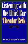 Theodor Reik: Listening with the Third Ear: The Inner Experience of a Psychoanalyst