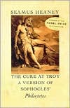 Seamus Heaney: The Cure at Troy: A Version of Sophocles' Philoctetes