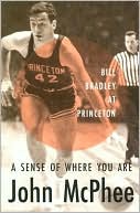 John McPhee: A Sense of Where You Are: Bill Bradley at Princeton