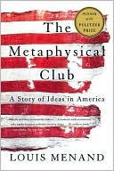 Book cover image of The Metaphysical Club: A Story of Ideas in America by Louis Menand