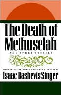 Isaac Bashevis Singer: The Death of Methuselah and Other Stories