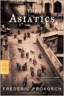 Frederic Prokosch: The Asiatics