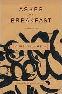 Durs Grunbein: Ashes for Breakfast: Selected Poems
