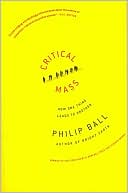 Philip Ball: Critical Mass: How One Thing Leads to Another