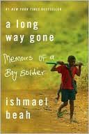 Book cover image of A Long Way Gone: Memoirs of a Boy Soldier by Ishmael Beah