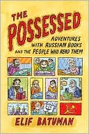 Book cover image of The Possessed: Adventures with Russian Books and the People Who Read Them by Elif Batuman
