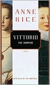 Anne Rice: Vittorio the Vampire (New Tales of the Vampires Series #2)