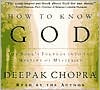 Deepak Chopra: How to Know God: The Soul's Journey into the Mystery of Mysteries