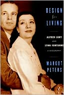 Margot Peters: Design for Living: Alfred Lunt and Lynn Fontanne: A Biography