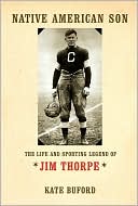 Book cover image of Native American Son: The Life and Sporting Legend of Jim Thorpe by Kate Buford