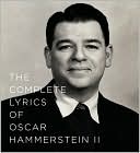 Oscar Hammerstein: Complete Lyrics of Oscar Hammerstein II