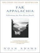 Noah Adams: Far Appalachia: Following the New River North