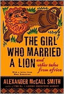 Alexander McCall Smith: The Girl Who Married a Lion: And Other Tales from Africa