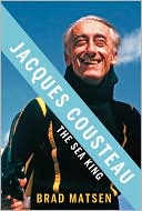Book cover image of Jacques Cousteau: The Sea King by Brad Matsen