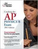 Book cover image of Cracking the AP Physics B Exam, 2011 Edition by Princeton Review