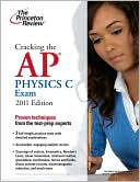 Book cover image of Cracking the AP Physics C Exam, 2011 Edition by Princeton Review
