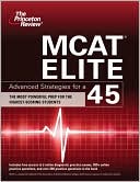 Book cover image of MCAT Elite: Advanced Strategies for a 45 by Princeton Review