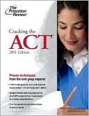 Princeton Review Staff: Cracking the ACT, 2011 Edition