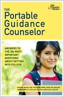 Princeton Review Staff: The Portable Guidance Counselor: Answers to the 284 Most Important Questions About Getting Into College