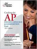 Book cover image of Cracking the AP English Language & Composition Exam, 2011 Edition by Princeton Review