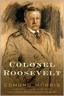 Edmund Morris: Colonel Roosevelt