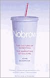 Book cover image of Nobrow: The Culture of Marketing + the Marketing of Culture by John Seabrook