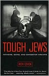 Book cover image of Tough Jews: Fathers, Sons, and Gangster Dreams by Rich Cohen