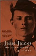 Book cover image of Jesse James: Last Rebel of the Civil War by T. J. Stiles