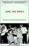 Book cover image of Life: The Movie - How Entertainment Conquered Reality by Neal Gabler