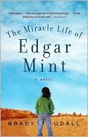 Book cover image of Miracle Life of Edgar Mint by Brady Udall