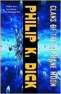 Philip K. Dick: Clans of the Alphane Moon