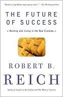 Robert B. Reich: The Future of Success