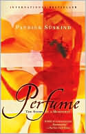 Patrick Suskind: Perfume: The Story of a Murderer