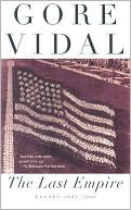 Gore Vidal: The Last Empire: Essays 1992-2000