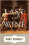 Mary Renault: The Last of the Wine