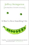 Book cover image of It Must've Been Something I Ate: The Return of the Man Who Ate Everything by Jeffrey Steingarten