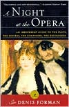 Book cover image of A Night at the Opera: An Irreverent Guide to the Plots, the Singers, the Composers, the Recordings (Modern Library Series) by Denis Forman