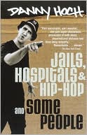 Danny Hoch: Jails, Hospitals, and Hip-Hop: And Some People