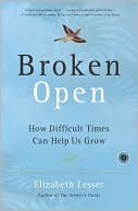 Book cover image of Broken Open: How Difficult Times Can Help Us Grow by Elizabeth Lesser