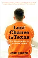 John Hubner: Last Chance in Texas: The Redemption of Criminal Youth