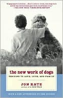 Jon Katz: The New Work of Dogs: Tending to Life, Love, and Family