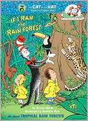 Bonnie Worth: If I Ran the Rain Forest: All About Tropical Rain Forests