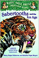 Natalie Pope Boyce: Sabertooths and the Ice Age: A Nonfiction Companion to Sunset of the Sabertooth (Magic Tree House Research Guide Series)