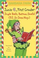 Book cover image of Junie B., First Grader: Jingle Bells, Batman Smells! (P.S. So Does May) (Junie B. Jones Series #25) by Barbara Park