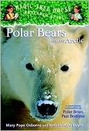 Mary Pope Osborne: Polar Bears and the Arctic: A Nonfiction Companion to Polar Pears Past Bedtime (Magic Tree House Research Guide Series)